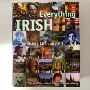 Everything Irish: The History, Literature, Art, Music, People, Places Ireland
